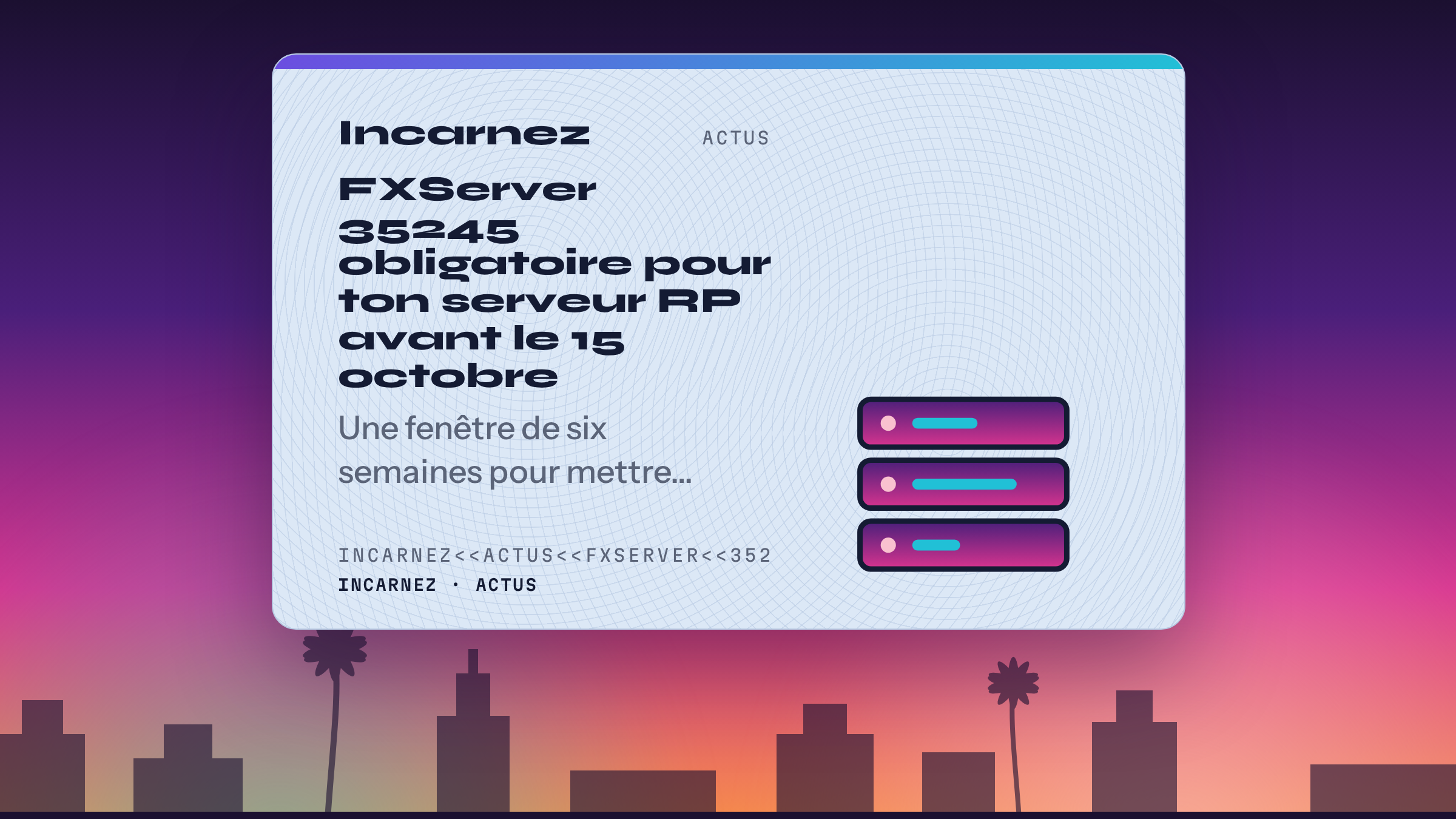Carte Incarnez : FXServer 35245 obligatoire pour ton serveur RP avant le 15 octobre