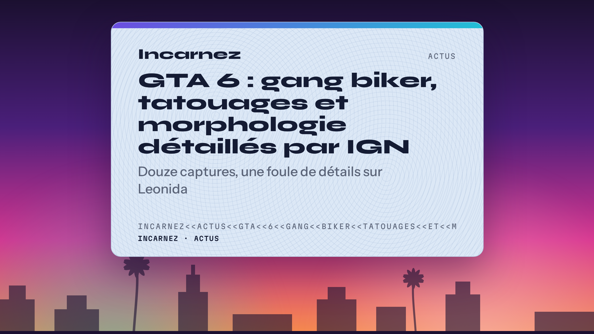 Carte Incarnez : GTA 6 : gang biker, tatouages et morphologie détaillés par IGN