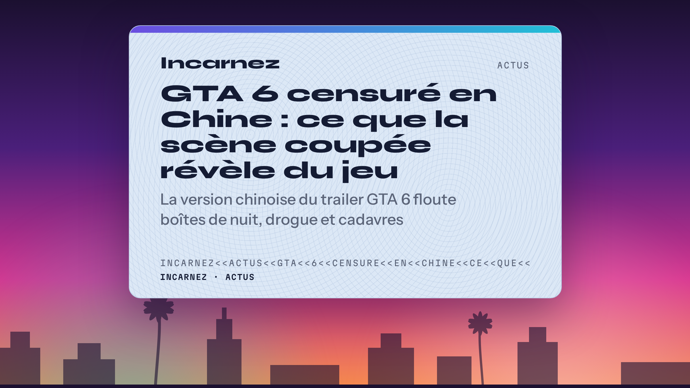 Carte Incarnez : GTA 6 censuré en Chine : ce que la scène coupée révèle du jeu