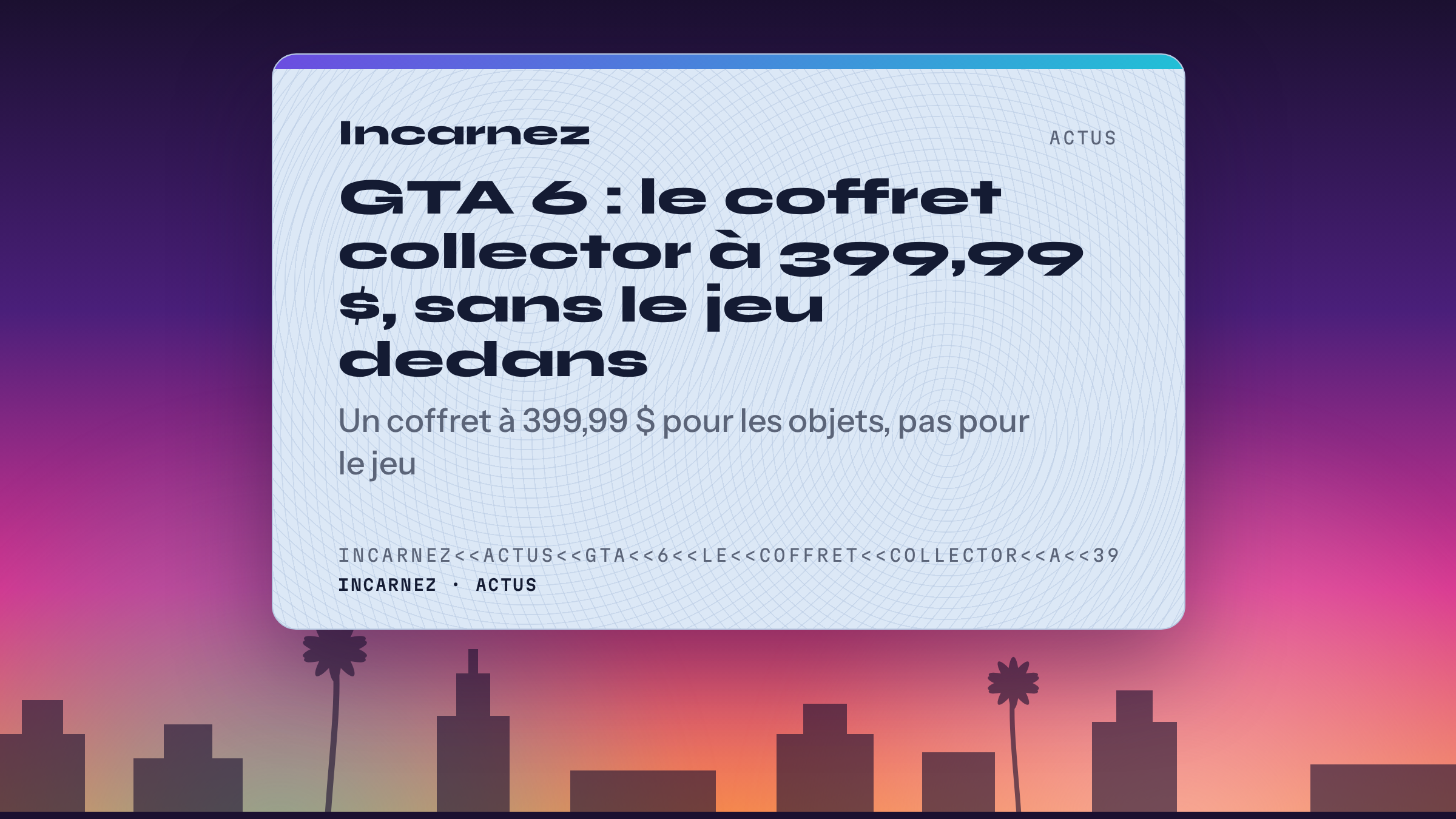 Carte Incarnez : GTA 6 : le coffret collector à 399,99 $, sans le jeu dedans
