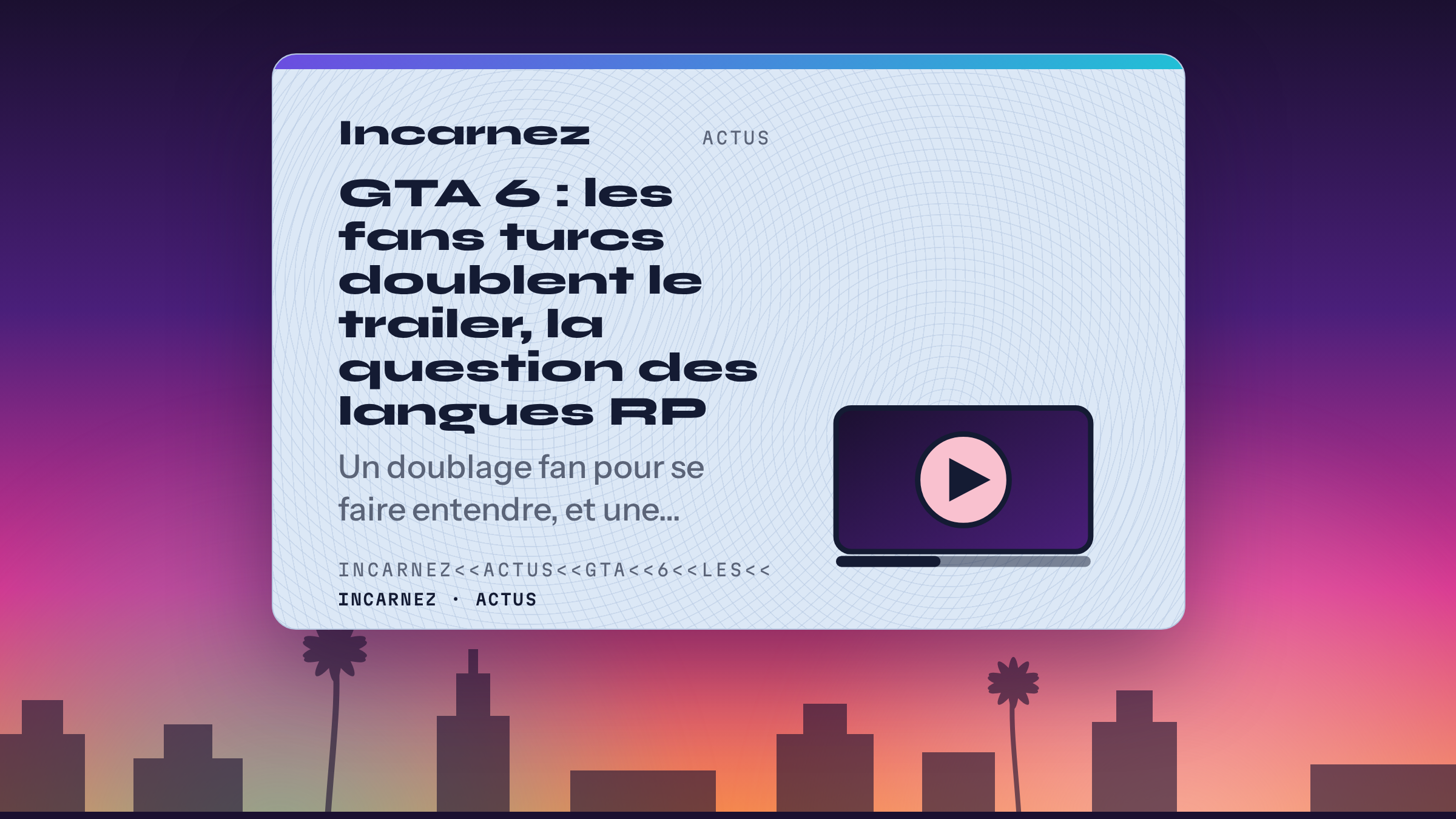 Carte Incarnez : GTA 6 : les fans turcs doublent le trailer, la question des langues RP