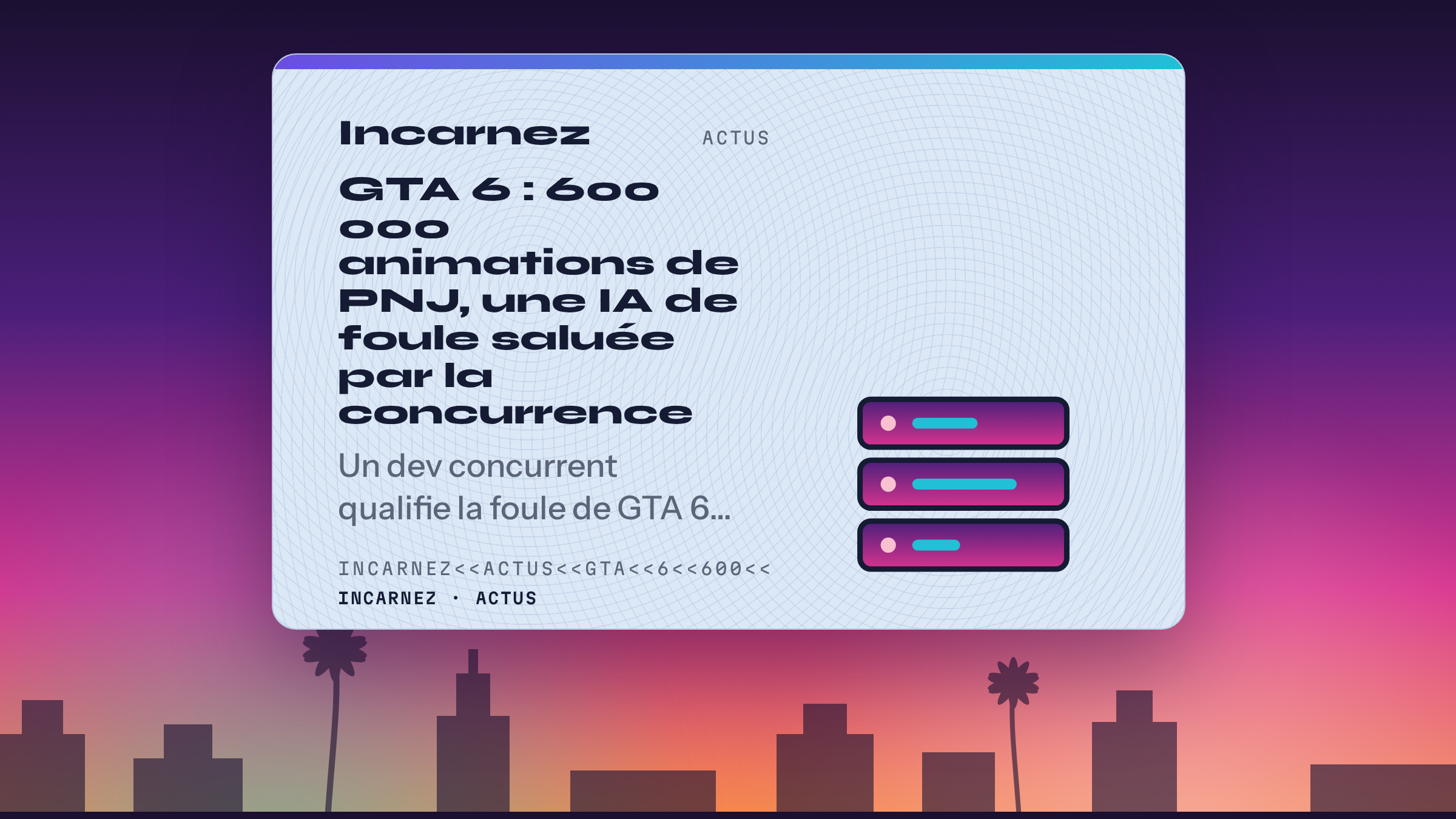 Carte Incarnez : GTA 6 : 600 000 animations de PNJ, une IA de foule saluée par la concurrence