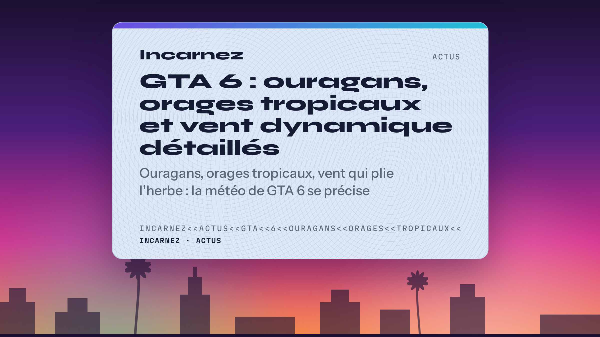 Carte Incarnez : GTA 6 : ouragans, orages tropicaux et vent dynamique détaillés