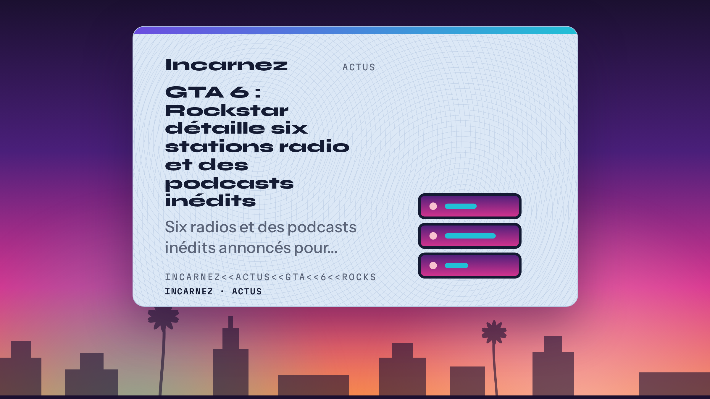 Carte Incarnez : GTA 6 : Rockstar détaille six stations radio et des podcasts inédits