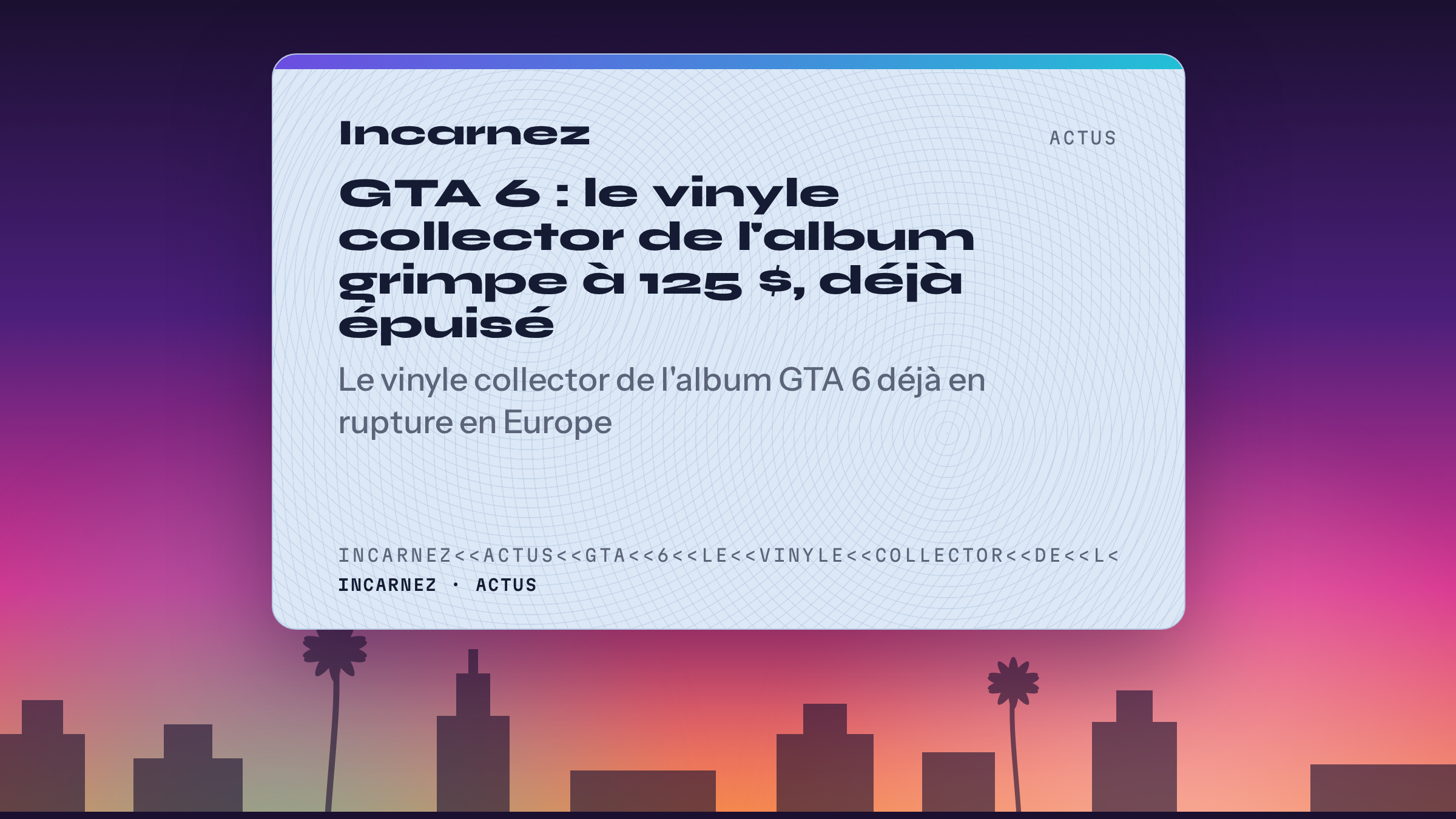 Carte Incarnez : GTA 6 : le vinyle collector de l'album grimpe à 125 $, déjà épuisé
