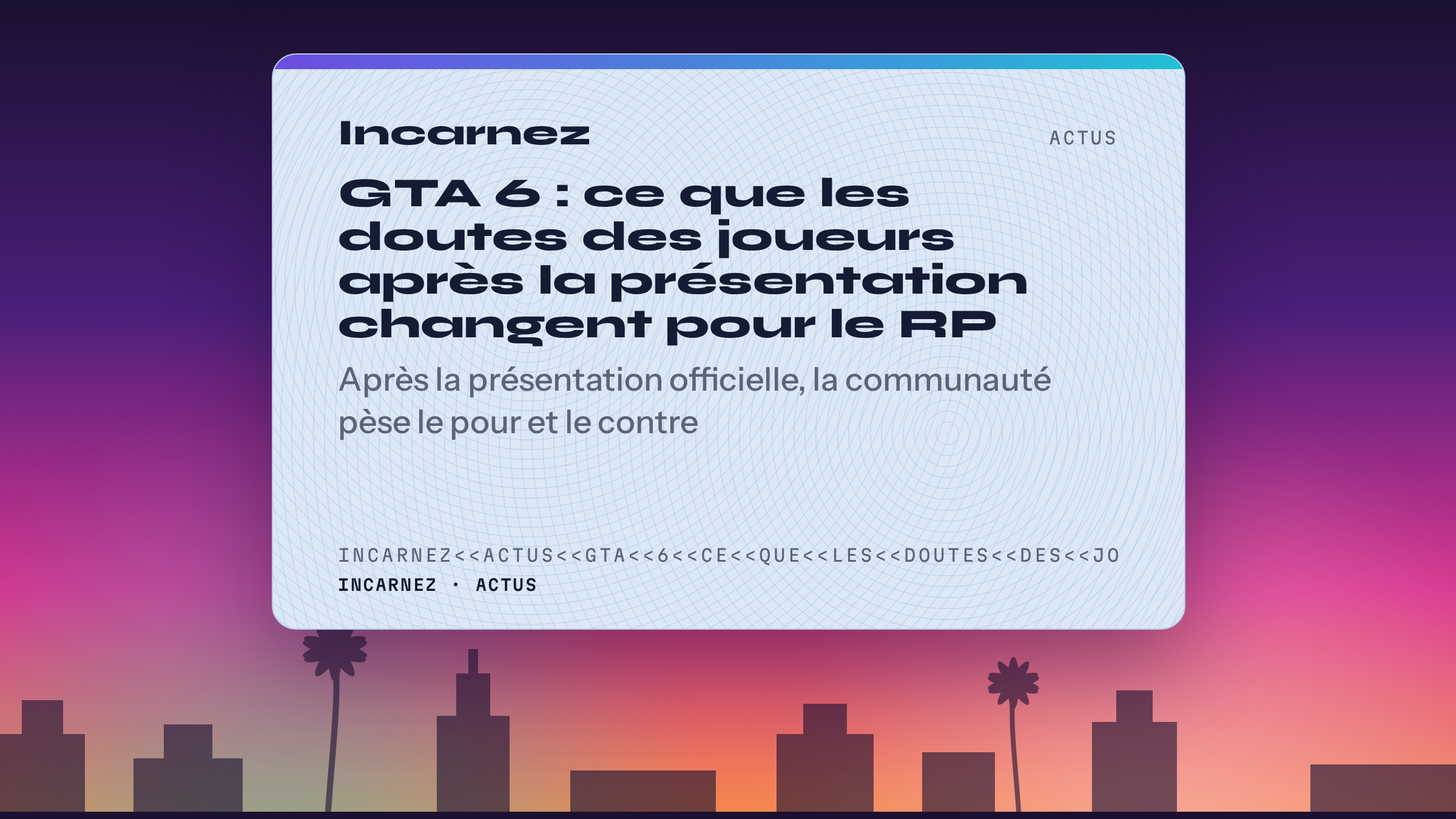 Carte Incarnez : GTA 6 : ce que les doutes des joueurs après la présentation changent pour le RP