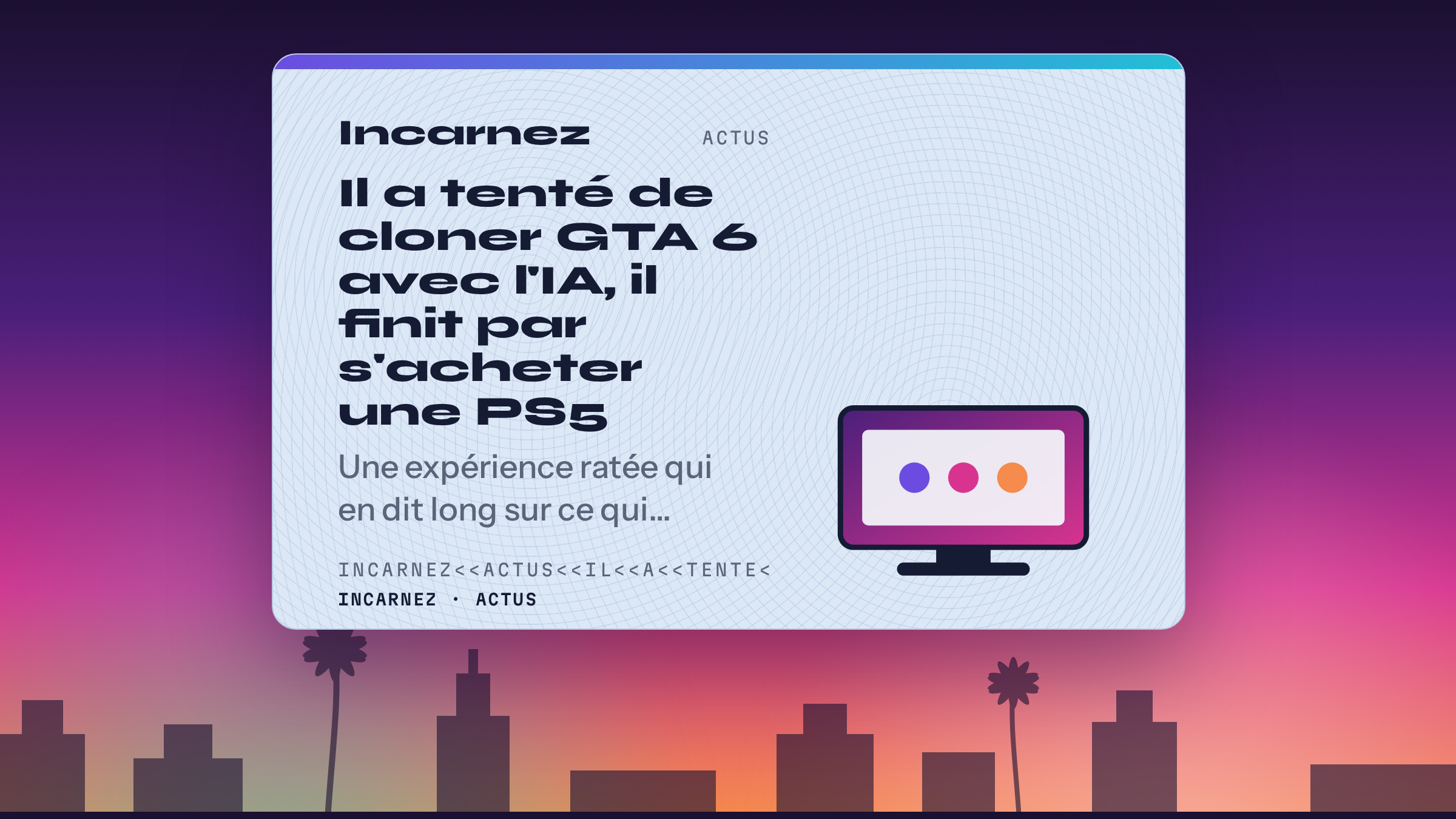 Carte Incarnez : Il a tenté de cloner GTA 6 avec l'IA, il finit par s'acheter une PS5