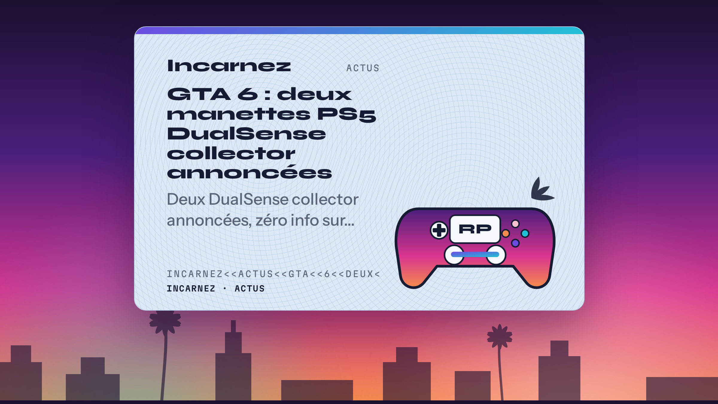Carte Incarnez : GTA 6 : deux manettes PS5 DualSense collector annoncées