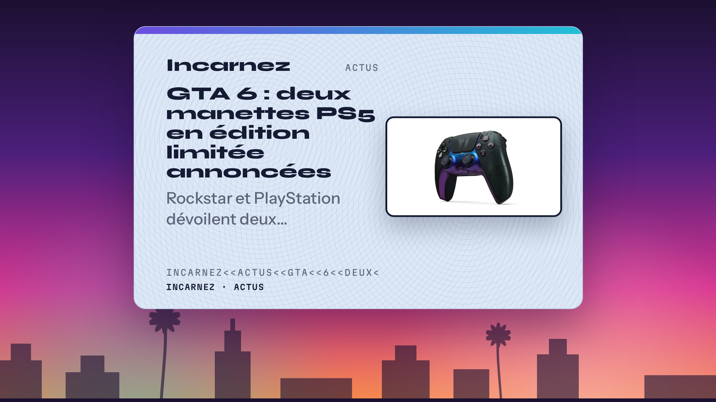 Carte Incarnez : GTA 6 : deux manettes PS5 en édition limitée annoncées