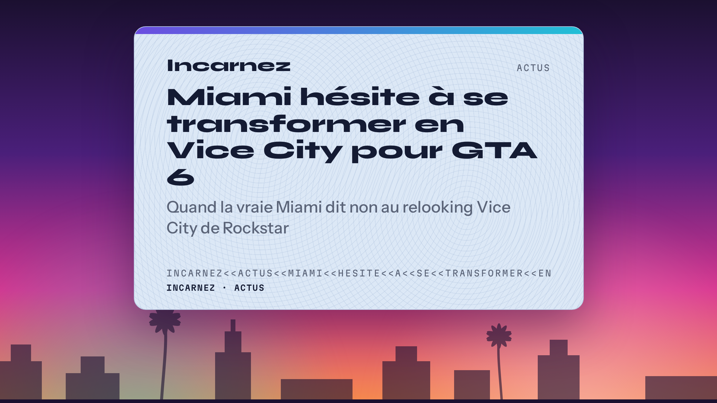 Carte Incarnez : Miami hésite à se transformer en Vice City pour GTA 6